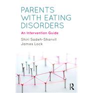Parents with Eating Disorders: A Treatment Guide by Sadeh-Sharvit; Shiri, 9781138293496