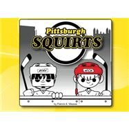 Pittsburgh Squirts by Weaver, Patrick A., 9781481043496