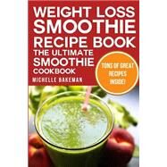 Weight Loss Smoothie Recipe Book by Bakeman, Michelle, 9781507873496
