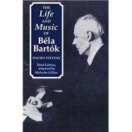 The Life and Music of Bla Bartk by Stevens, Halsey; Gillies, Malcolm, 9780198163497