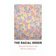 The Racial Order by Emirbayer, Mustafa; Desmond, Matthew, 9780226253497