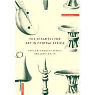 The Scramble for Art in Central Africa by Edited by Enid Schildkrout , Curtis A. Keim, 9780521583497