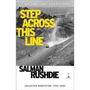Step Across This Line Collected Nonfiction 1992-2002 by RUSHDIE, SALMAN, 9780679783497