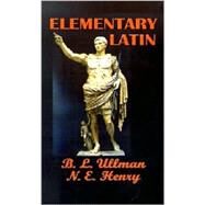 Elementary Latin by Ullman, B. L.; Henry, Norman E., 9780966573497