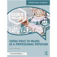 Giving Voice to Values As a Professional Physician by Bedzow, Ira, 9781138353497