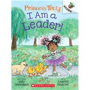 I Am a Leader!: An Acorn Book (Princess Truly #9) by Greenawalt, Kelly; Rauscher, Amariah, 9781338883497