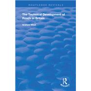 The Technical Development of Roads in Britain by Graham West, 9781351723497