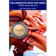 Collaborative Units That Work : Teams Award Winners by Brake, Kate Vande, 9781586833497