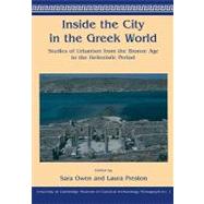 Inside the City in the Greek World: Studies of Urbanism from the Bronze Age to the Hellenistic Period by Owen, Sara; Preston, Laura, 9781842173497