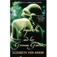 Elizabeth And Her German Garden by von Arnim, Elizabeth, 9781844083497