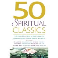 50 Spiritual Classics Timeless Wisdom From 50 Great Books of Inner Discovery, Enlightenment and Purpose by Butler-Bowdon, Tom, 9781857883497