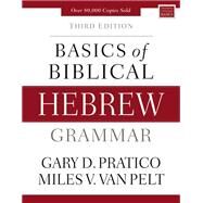 Basics of Biblical Hebrew Grammar by Pratico, Gary D.; Van Pelt, Miles V., 9780310533498