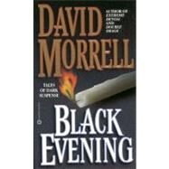 Black Evening : Tales of Dark Suspense by Morrell, David, 9780446573498