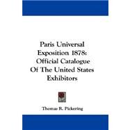 Paris Universal Exposition 1878 by Pickering, Thomas R., 9780548303498