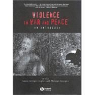 Violence in War and Peace : An Anthology by Scheper-Hughes, Nancy; Bourgois, Philippe, 9780631223498