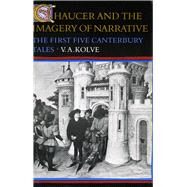 Chaucer and the Imagery of Narrative by Kolve, V. A., 9780804713498