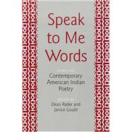 Speak to Me Words by Rader, Dean; Gould, Janice, 9780816523498