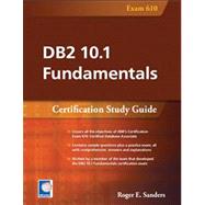 DB2 10.1 Fundamentals Certification Study Guide by Sanders, Roger E., 9781583473498