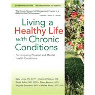 Living a Healthy Life with Chronic Conditions CANADIAN Edition For Ongoing Physical and Mental Health Conditions by Lorig, DrPH, Kate; Holman, Halsted; Sobel, MD, MPH, David; Laurent, MPH, Diana; Gonzlez, Virginia; Minor, Marian, 9781936693498