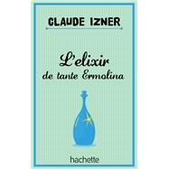 L'elixir de tante Ermolina by Laurence Lefvre; Liliane Korb; Claude Izner, 9782012033498