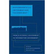 Governance and Information Technology From Electronic Government to Information Government by Mayer-schonberger, Viktor; Lazer, David, 9780262633499