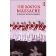 The Boston Massacre: A History with Documents by York; Neil L., 9780415873499