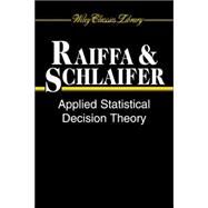 Applied Statistical Decision Theory by Raiffa, Howard; Schlaifer, Robert, 9780471383499