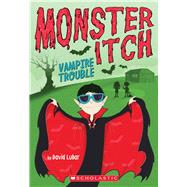 Vampire Trouble (Monster Itch #2) by Lubar, David, 9780545873499