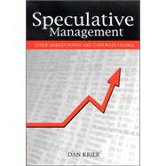Speculative Management : Stock Market Power and Corporate Change by Krier, Dan, 9780791463499