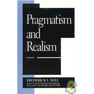 Pragmatism and Realism by Will, Frederick L.; Westphal, Kenneth R.; MacIntyre, Alasdair, 9780847683499