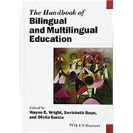 The Handbook of Bilingual and Multilingual Education by Wright, Wayne E.; Boun, Sovicheth; García, Ofelia, 9781118533499