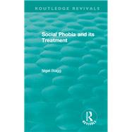 Social Phobia and its Treatment (1987) by Blagg; Nigel, 9781138573499