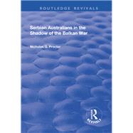 Serbian Australians in the Shadow of the Balkan War by Procter,Nicholas, 9781138713499