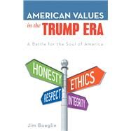 American Values in the Trump Era by Boeglin, Jim, 9781480883499