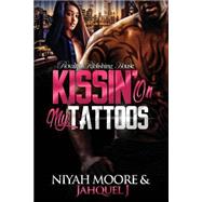 Kissin' on My Tattoos by Moore, Niyah; J., Jahquel, 9781505623499
