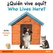 Who Lives Here? Pets / Quien vive aqui? Mascotas by Rizzi, Kathleen, 9781595723499