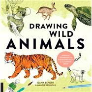 Drawing Wild Animals Essential Techniques and Fascinating Facts for the Curious Artist by Befort, Oana; Reinbold, Maggie, 9781631593499