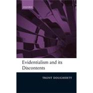 Evidentialism and its Discontents by Dougherty, Trent, 9780199563500