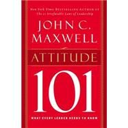Attitude 101 by Maxwell, John C., 9780785263500