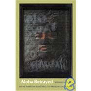 Aloha Betrayed by Silva, Noenoe K.; Joseph, Gilbert M.; Rosenberg, Emily S., 9780822333500