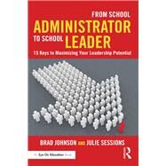 From School Administrator to School Leader by Johnson, Brad; Sessions, Julie, 9781138903500
