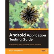 Android Application Testing Guide by Milano, Diego Torres, 9781849513500