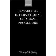 Towards an International Criminal Procedure by Safferling, Christoph J. M., 9780199243501