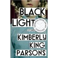 Black Light Stories by Parsons, Kimberly King, 9780525563501