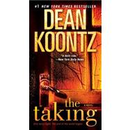 The Taking A Novel by KOONTZ, DEAN, 9780553593501