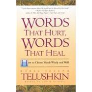 Words That Hurt, Words That Heal: How to Choose Words Wisely and Well by Telushkin, Joseph, 9780688163501