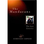 The Mandaeans: The Last Gnostics by Lupieri, Edmundo, 9780802833501
