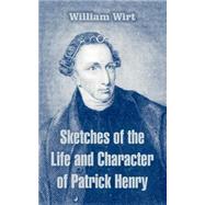 Sketches Of The Life And...,Wirt, William,9781410213501
