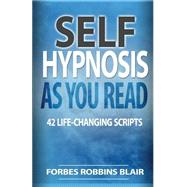 Self Hypnosis As You Read by Blair, Forbes Robbins; Morrison, Rob, 9781493623501