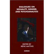 Dialogues on Sexuality, Gender, and Psychoanalysis by Matthis, Irene, 9781855753501